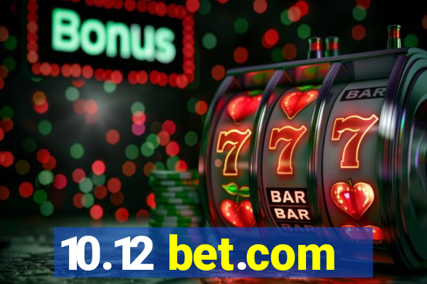 10.12 bet.com